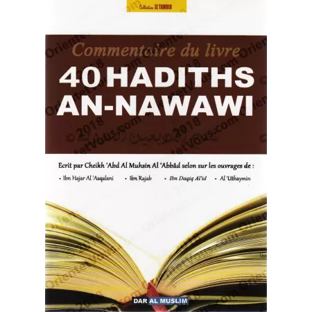 Commentaire du livre : Les Quarante (40) Hadiths An-Nawawi ['Abd Al Muhsin Al 'Abbâd]