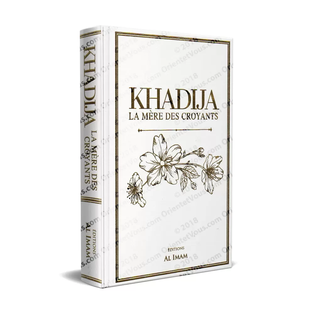 Khadija la Mère des Croyants Khadija la Mère des Croyants