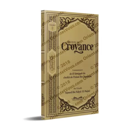 Questions de Croyance: Commentaire de "El-Lâmiyyah" du cheikh de l'Islam Ibn Taymiyya