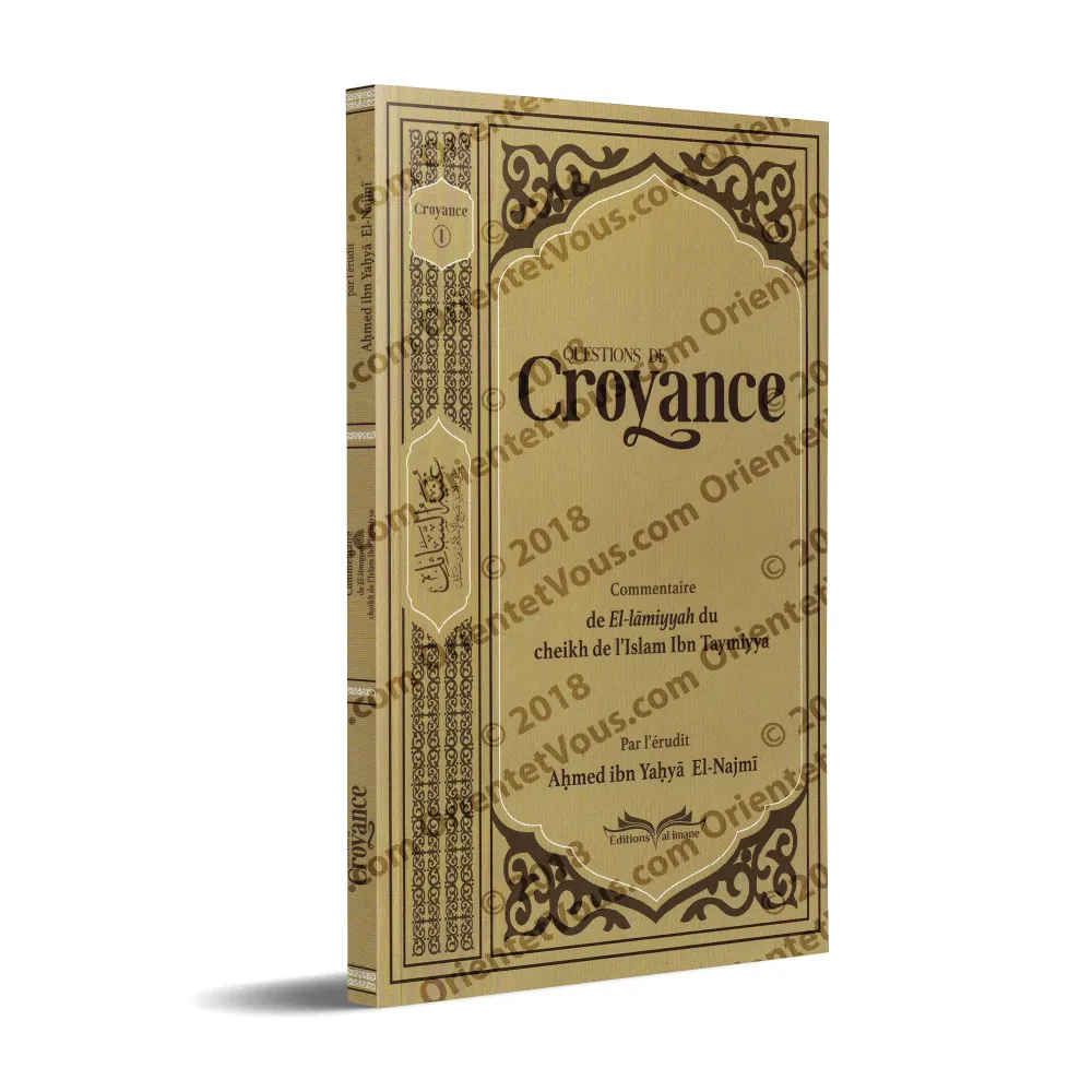 Questions de Croyance: Commentaire de "El-Lâmiyyah" du cheikh de l'Islam Ibn Taymiyya