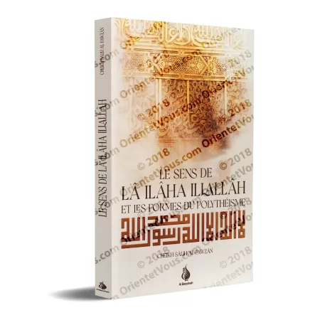 Le sens de Lâ Ilâha Illallâh et les formes du polythéisme