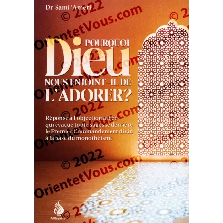 Pourquoi Dieu nous enjoint-il de l'adorer ?