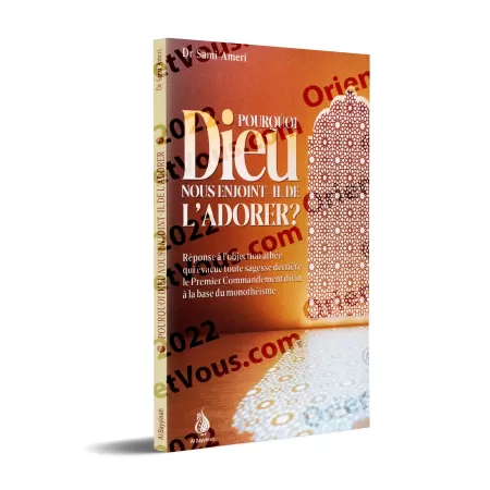 Pourquoi Dieu nous enjoint-il de l'adorer ?