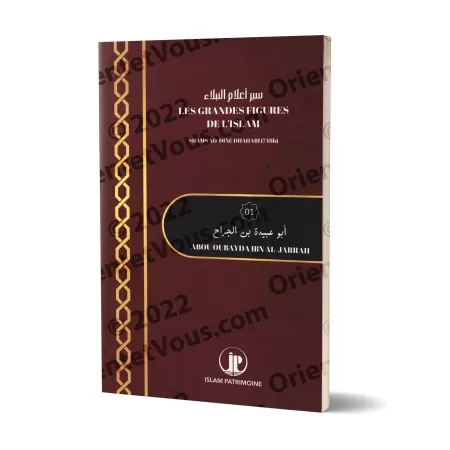 Les Grandes Figures de l'Islam : Abou Oubayda Ibn Al-Jarrah