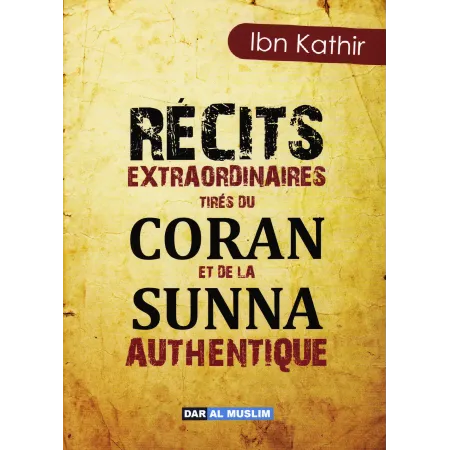 Récits Extraordinaires tirés du Coran et de la Sunna authentique