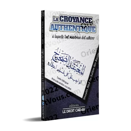 La croyance authentique à laquelle tout musulman doit adhérer [Bilingue]