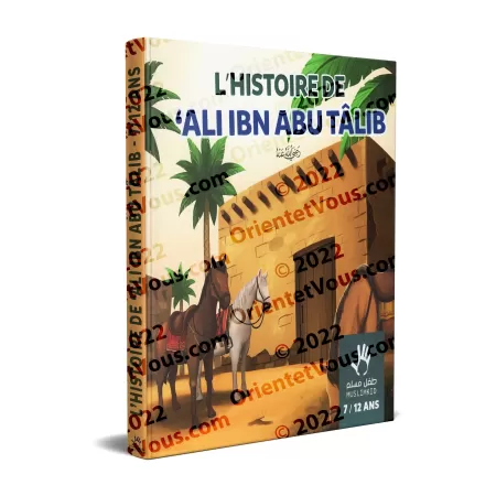 L'histoire de Ali Ibn Abu Tâlib (7/12 ans)