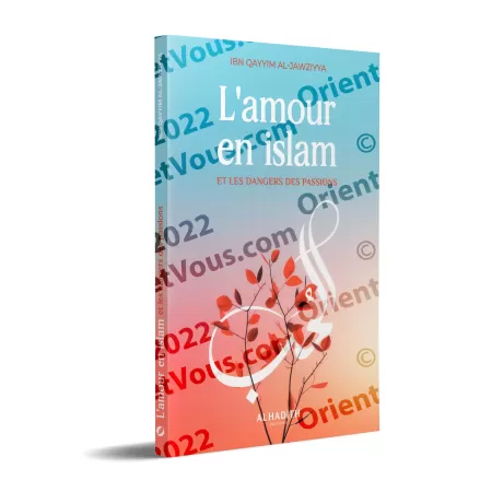 L'amour en islam et les dangers des passions