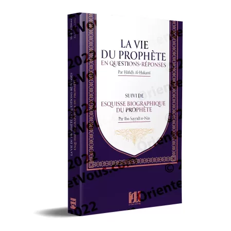 La vie du Prophète en Questions-Réponses, suivi de: Esquisse biographique du Prophète