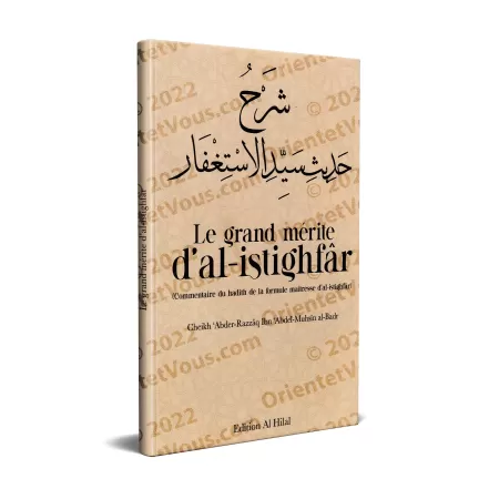 Le grand mérite d'al-istighfâr: Commentaire du hadith de la formule maîtresse d'al-istighfâr