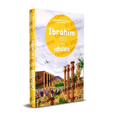 Ibrâhîm et les idoles - Histoires des Prophètes pour les Petits