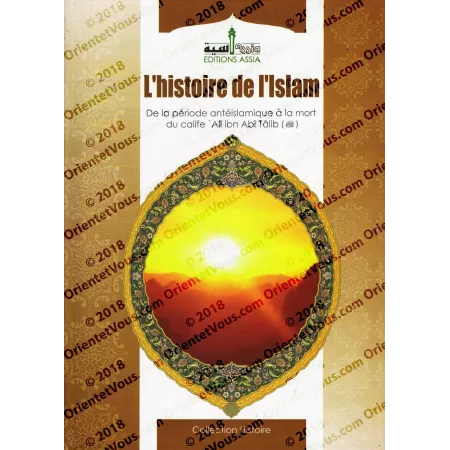 L'Histoire de l'Islam: De la période antéislamique à la mort du calife 'Alî ibn Abî Tâlib