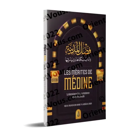 Les mérites de Médine, la bienséance dans sa résidence et lors de sa visite