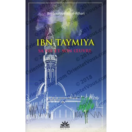 Ibn Taymiya: sa vie et son oeuvre