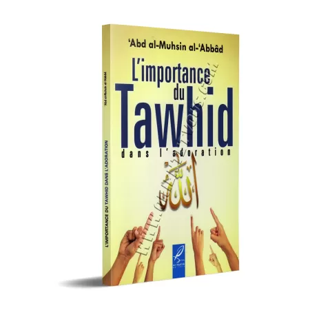 L'Importance Du Tawhid Dans L'Adoration