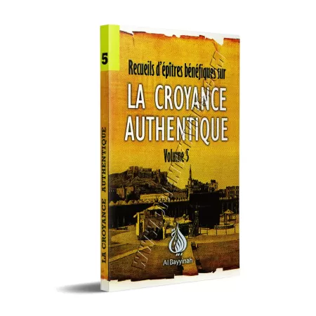 La croyance Authentique - Volume 5
