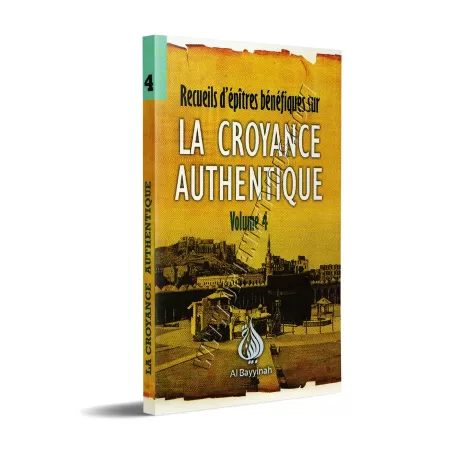La croyance Authentique - Volume 4