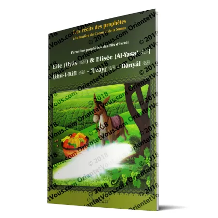 Histoire de "Elie (Ilyâs) & Elisée (Al-Yasa') - Dhu-l-Kifl - 'Uzayr - Dânyâl"
