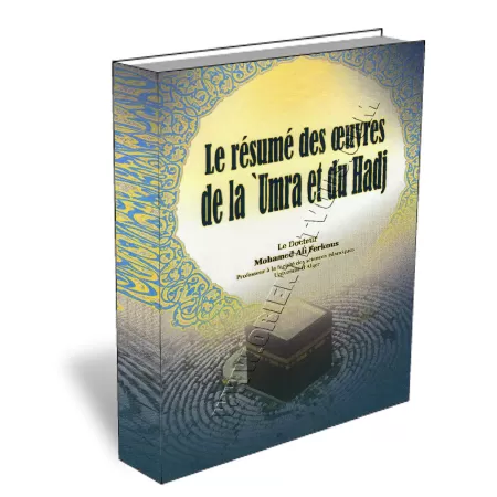 Le r&eacute;sum&eacute; des &oelig;uvres de la &#039;Umra et du Hadj