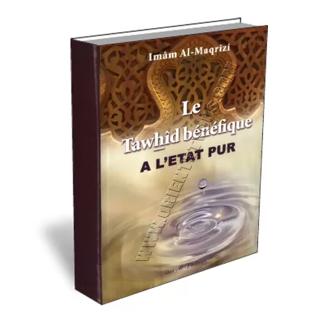 Le tawhid b&eacute;n&eacute;fique &agrave; l&#039;&eacute;tat pur