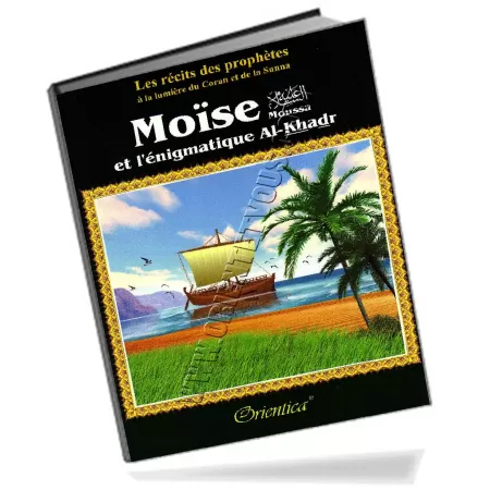 Histoire de "Mo&iuml;se et l&#039;&eacute;nigmatique Al-Khadr"