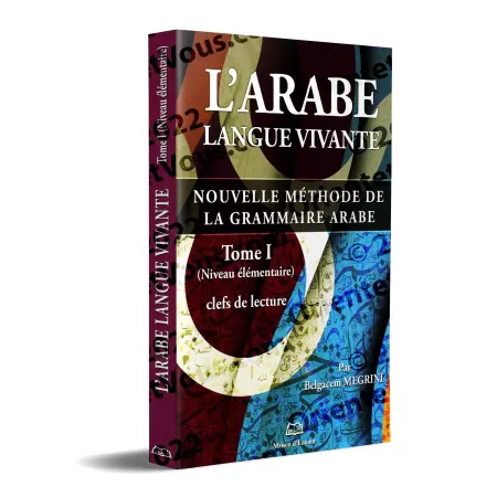 L’arabe langue vivante, nouvelle méthode de la grammaire arabe – Tome 1 (Niveau élémentaire)