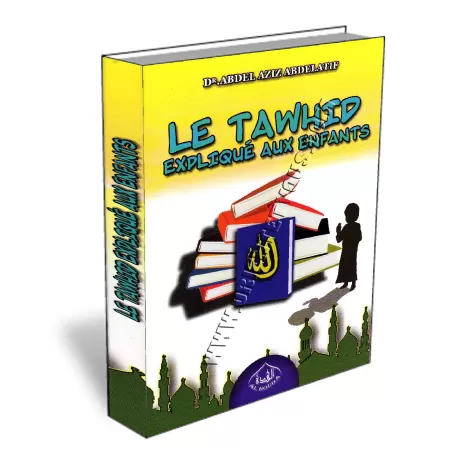 Le Tawhid Expliqu&eacute; Aux Enfants