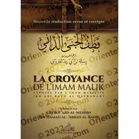 La Croyance de l'Imam Malik Exposée par l'imam malikite Ibn Abî Zayd Al-Qayrawânî [Nouvelle traduction revue et corrigée]