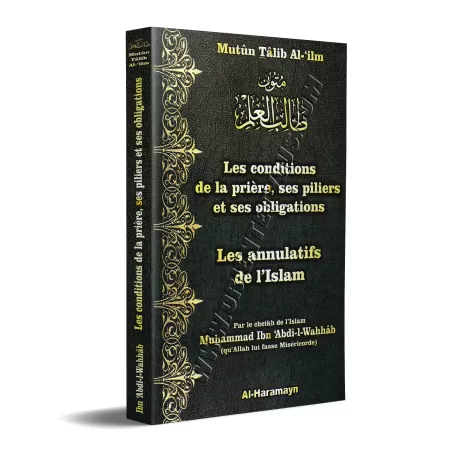 Mutûn Tâlib Al-'Ilm: Les conditions de la prière, ses piliers et ses obligations & Les annulatifs de l’Islam [Format Poche - Bil