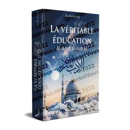 La Véritable éducation [al-Adab al-Mufrad] de l'imam al-Bukhârî